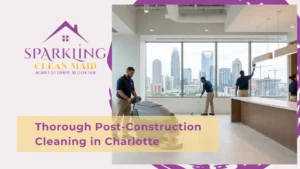 Thorough Post-Construction Cleaning in Charlotte